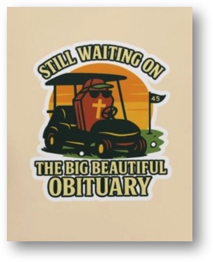 The Big Beautiful Obituary